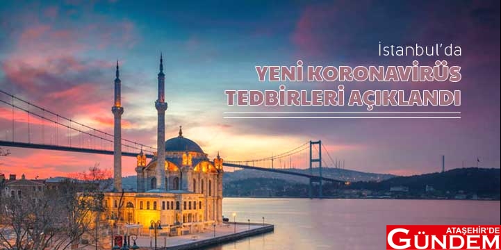 İSTANBUL’DA YENİ KORONAVİRÜS TEDBİRLERİ İSTANBUL’DA YENİ KORONAVİRÜS TEDBİRLERİ